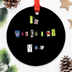 I Am Watching You Ornament (round) by Valentinaart