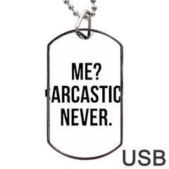 Me Sarcastic Never Dog Tag Usb Flash (one Side) by FunnyShirtsAndStuff