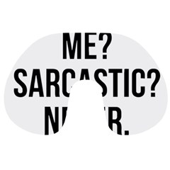 Me Sarcastic Never Travel Neck Pillows by FunnyShirtsAndStuff