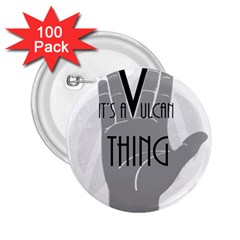 It s A Vulcan Thing 2 25  Buttons (100 Pack)  by Howtobead