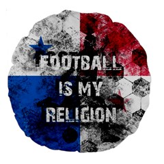 Football Is My Religion Large 18  Premium Round Cushions by Valentinaart