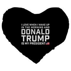 I Love When I Wake Up And Donald Trump Is My President Maga Large 19  Premium Flano Heart Shape Cushions by snek