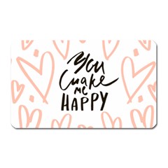 You Mak Me Happy Magnet (rectangular) by alllovelyideas