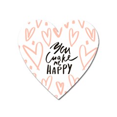 You Mak Me Happy Heart Magnet by alllovelyideas