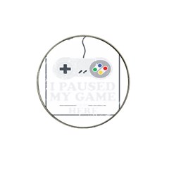 I Had To Pause My Game To Be Here Hat Clip Ball Marker (4 Pack) by ChezDeesTees