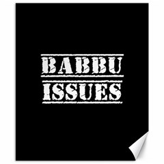 Babbu Issues - Italian Daddy Issues Canvas 8  X 10  by ConteMonfrey