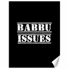 Babbu Issues - Italian Daddy Issues Canvas 12  X 16  by ConteMonfrey