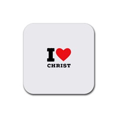 I Love Christ Rubber Coaster (square) by ilovewhateva