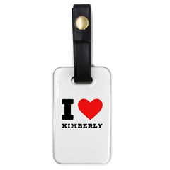 I Love Kimberly Luggage Tag (one Side) by ilovewhateva