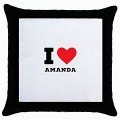 I Love Amanda Throw Pillow Case (black) by ilovewhateva