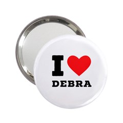 I Love Debra 2 25  Handbag Mirrors by ilovewhateva