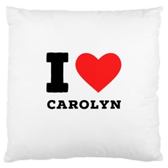 I Love Carolyn Large Cushion Case (two Sides) by ilovewhateva