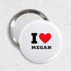 I Love Megan 2 25  Handbag Mirrors by ilovewhateva