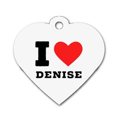 I Love Denise Dog Tag Heart (one Side) by ilovewhateva