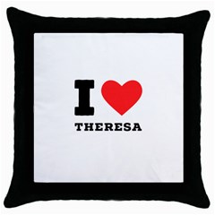 I Love Theresa Throw Pillow Case (black) by ilovewhateva