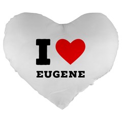 I Love Eugene Large 19  Premium Flano Heart Shape Cushions by ilovewhateva