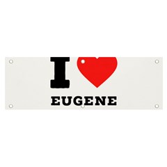 I Love Eugene Banner And Sign 6  X 2  by ilovewhateva