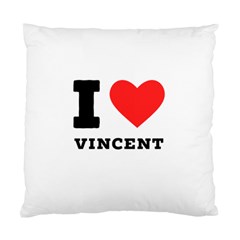 I Love Vincent  Standard Cushion Case (two Sides) by ilovewhateva