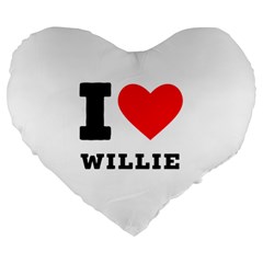 I Love Willie Large 19  Premium Heart Shape Cushions by ilovewhateva