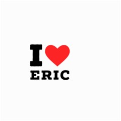 I Love Eric Small Garden Flag (two Sides) by ilovewhateva