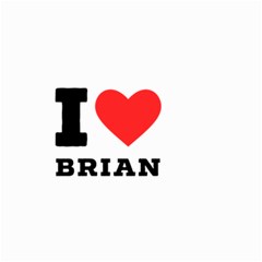 I Love Brian Small Garden Flag (two Sides) by ilovewhateva