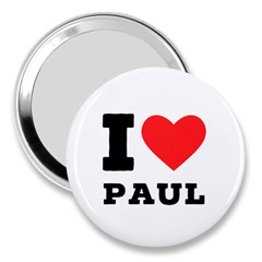 I Love Paul 3  Handbag Mirrors by ilovewhateva