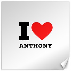 I Love Anthony  Canvas 12  X 12  by ilovewhateva