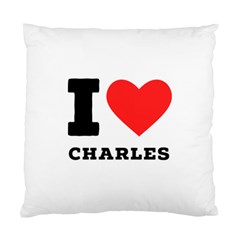 I Love Charles  Standard Cushion Case (one Side) by ilovewhateva