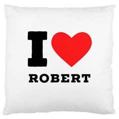 I Love Robert Large Cushion Case (two Sides) by ilovewhateva