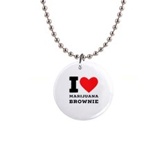 I Love Marijuana Brownie 1  Button Necklace by ilovewhateva