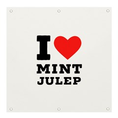 I Love Mint Julep Banner And Sign 4  X 4  by ilovewhateva