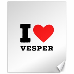 I Love Vesper Canvas 16  X 20  by ilovewhateva