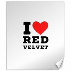 I Love Red Velvet Canvas 8  X 10  by ilovewhateva