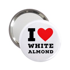 I Love White Almond 2 25  Handbag Mirrors by ilovewhateva