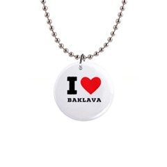 I Love Baklava 1  Button Necklace by ilovewhateva