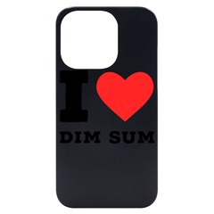 I Love Dim Sum Iphone 14 Pro Black Uv Print Case by ilovewhateva