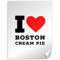 I Love Boston Cream Pie Canvas 12  X 16  by ilovewhateva