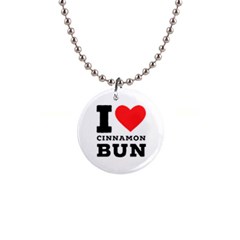 I Love Cinnamon Bun 1  Button Necklace by ilovewhateva