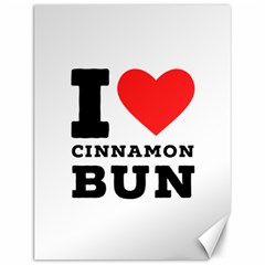 I Love Cinnamon Bun Canvas 12  X 16  by ilovewhateva