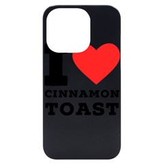 I Love Cinnamon Toast Iphone 14 Pro Black Uv Print Case by ilovewhateva