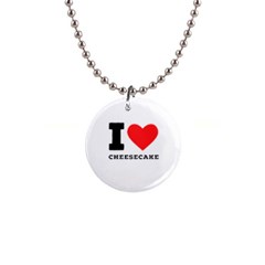 I Love Cheesecake 1  Button Necklace by ilovewhateva