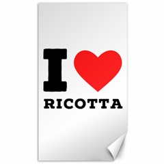 I Love Ricotta Canvas 40  X 72  by ilovewhateva