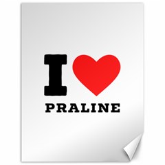 I Love Praline  Canvas 12  X 16  by ilovewhateva