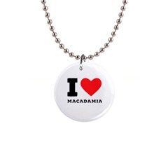 I Love Macadamia 1  Button Necklace by ilovewhateva