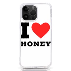 I Love Honey Iphone 14 Pro Max Tpu Uv Print Case by ilovewhateva