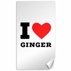 I Love Ginger Canvas 40  X 72  by ilovewhateva