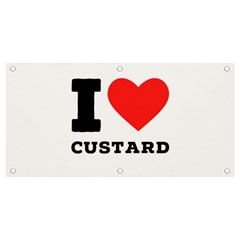 I Love Custard Banner And Sign 4  X 2  by ilovewhateva