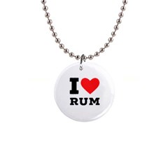 I Love Rum 1  Button Necklace by ilovewhateva