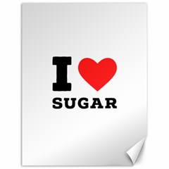 I Love Sugar  Canvas 12  X 16  by ilovewhateva