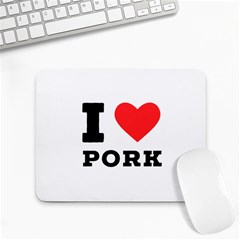 I Love Pork  Small Mousepad by ilovewhateva